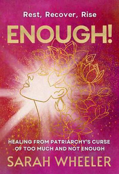 Enough! Healing from Patriarchy’s Curse of Too Much and Not Enough