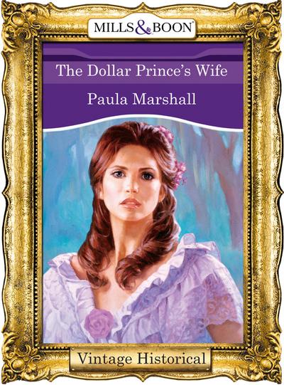 The Dollar Prince’s Wife (Mills & Boon Historical) (The Dilhorne Dynasty, Book 4)