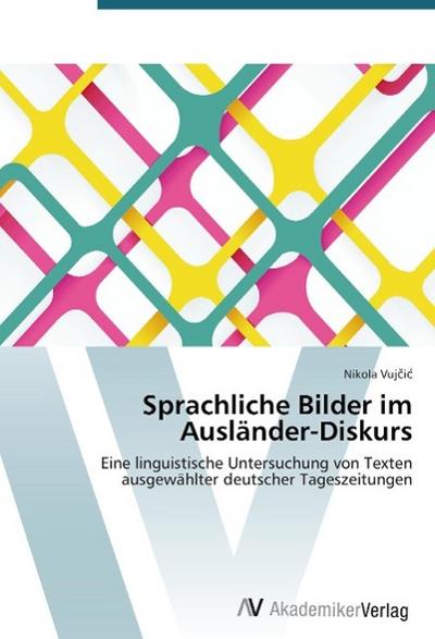 Sprachliche Bilder im Ausländer-Diskurs