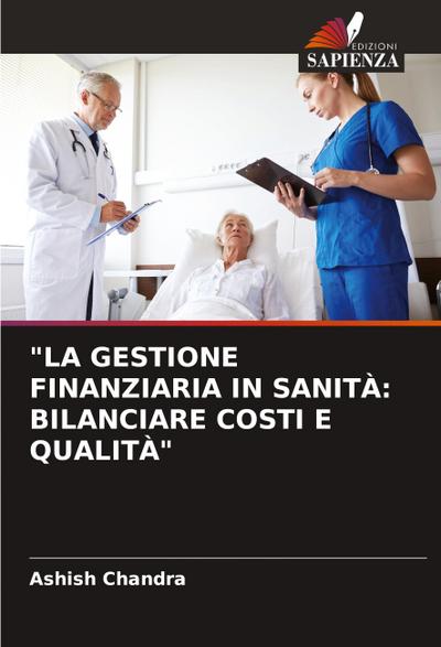 "LA GESTIONE FINANZIARIA IN SANITÀ: BILANCIARE COSTI E QUALITÀ"