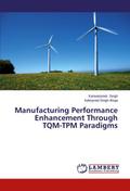 Manufacturing Performance Enhancement Through TQM-TPM Paradigms