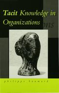 Tacit Knowledge in Organizations