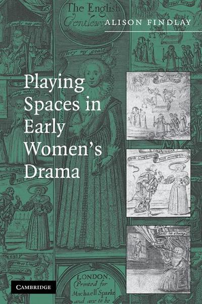 Playing Spaces in Early Women’s Drama