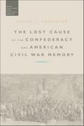 The Lost Cause of the Confederacy and American Civil War Memory