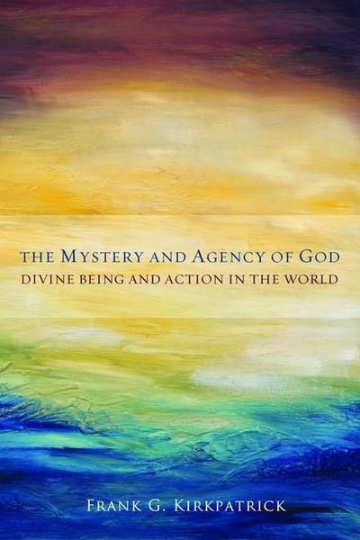 The Mystery and Agency of God
