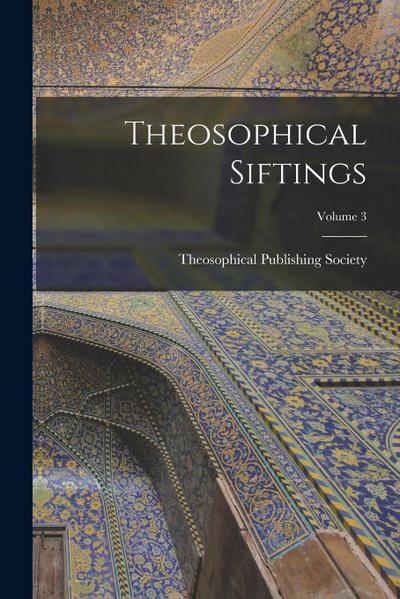 Theosophical Siftings; Volume 3