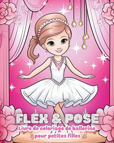 Flex and Pose - Livre de coloriage de ballerine pour petites filles