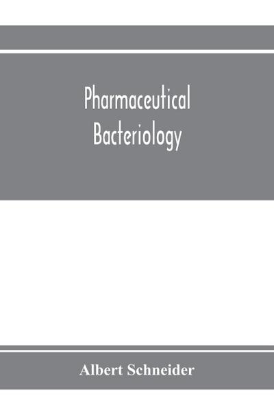 Pharmaceutical bacteriology, with special reference to disinfection and sterilization