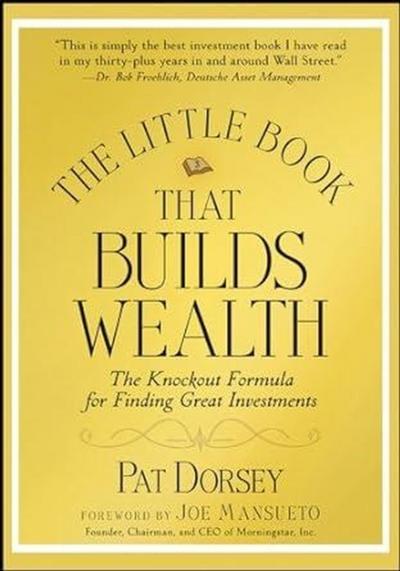 Little Book That Builds Wealth: The Knockout Formula for Finding Great Investments