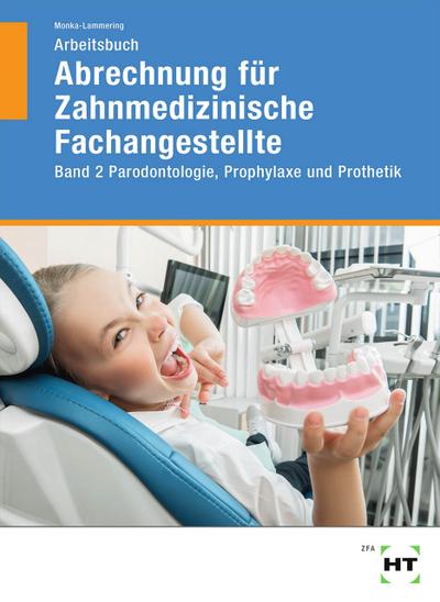 Arbeitsbuch Abrechnung für Zahnmedizinische Fachangestellte: Band 2 