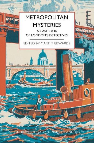 Metropolitan Mysteries: A Casebook of London’s Detectives