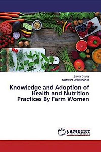 Knowledge and Adoption of Health and Nutrition Practices By Farm Women