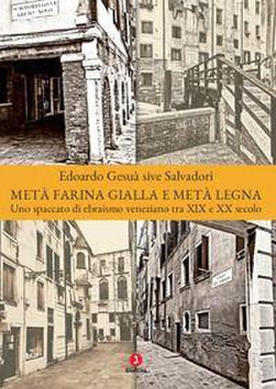 Metà farina gialla e metà legna. Uno spaccato di ebraismo veneziano tra XIX e XX secolo