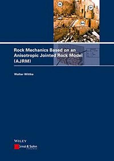 Rock Mechanics Based on an Anisotropic Jointed Rock Model (AJRM)