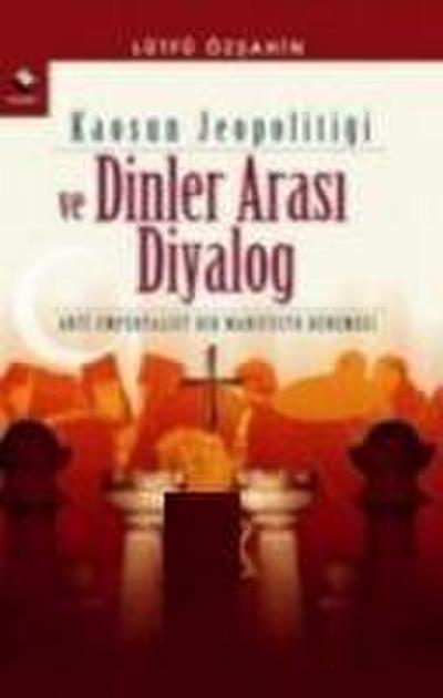 Kaosun Jeopolitigi ve Dinler Arasi Diyalog