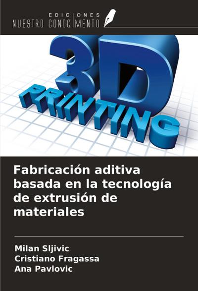 Fabricación aditiva basada en la tecnología de extrusión de materiales