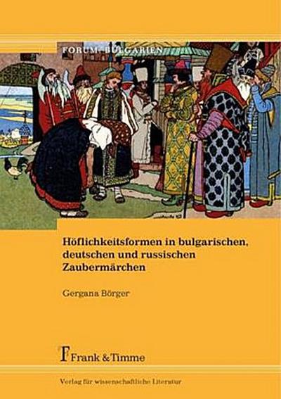 Höflichkeitsformen in bulgarischen, deutschen und russischen Zaubermärchen