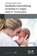 Kindliche Entwicklung zwischen Ur-Angst und Ur-Ver