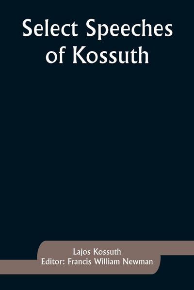Select Speeches of Kossuth