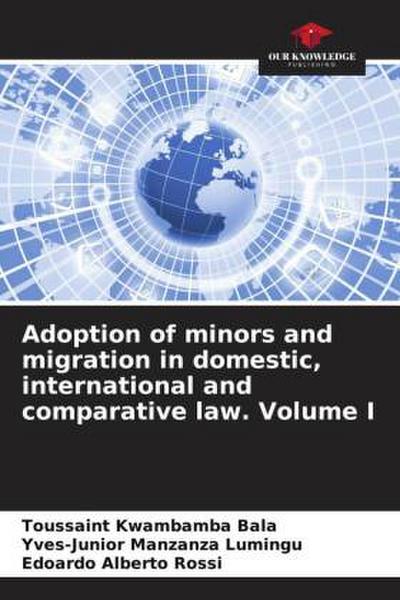 Adoption of minors and migration in domestic, international and comparative law. Volume I