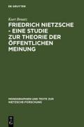 Friedrich Nietzsche - Eine Studie zur Theorie der Öffentlichen Meinung (Monographien und Texte zur Nietzsche-Forschung, 18, Band 18)