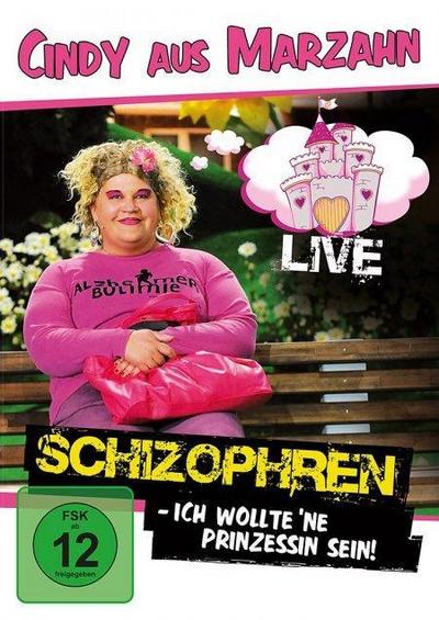 Cindy aus Marzahn: Schizophren (Ich wollt ’ne Prinzessin sein) - Live, 1 DVD