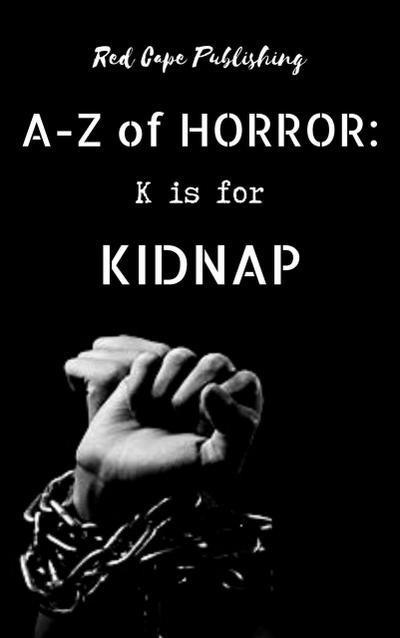 K is for Kidnap (A-Z of Horror, #11)