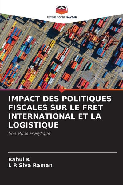 IMPACT DES POLITIQUES FISCALES SUR LE FRET INTERNATIONAL ET LA LOGISTIQUE