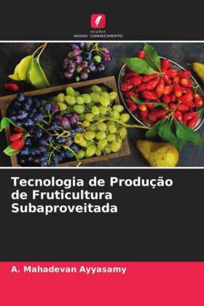 Tecnologia de Produção de Fruticultura Subaproveitada