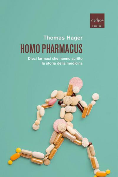 Hager, T: Homo pharmacus. Dieci farmaci che hanno scritto la