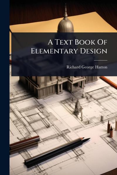 A Text Book Of Elementary Design