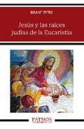 Jesús y las raíces judías de la Eucaristía