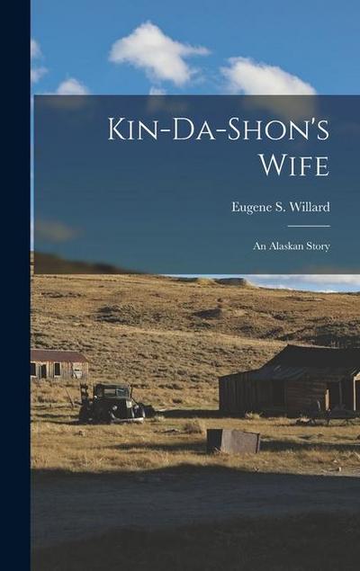 Kin-da-shon’s Wife: An Alaskan Story