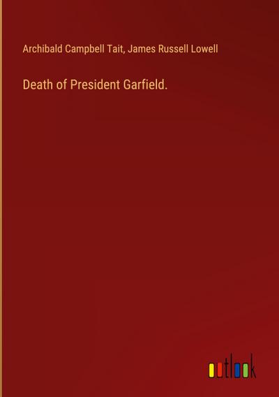Death of President Garfield.