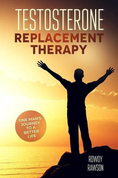 Testosterone Replacement Therapy: One Man’s Journey To A Better Life