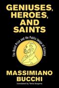 Geniuses, Heroes, and Saints