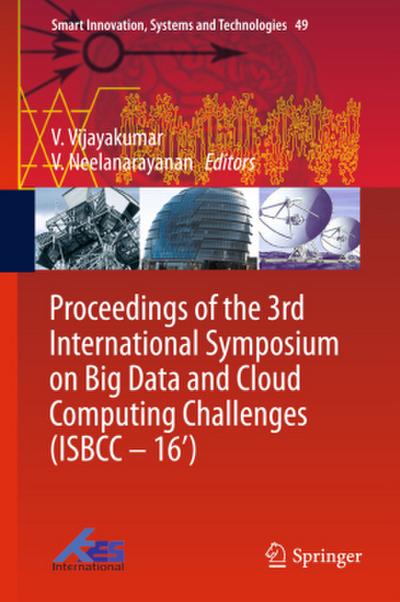Proceedings of the 3rd International Symposium on Big Data and Cloud Computing Challenges (ISBCC - 16’)