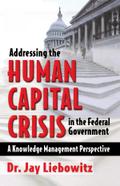 Addressing the Human Capital Crisis in the Federal Government