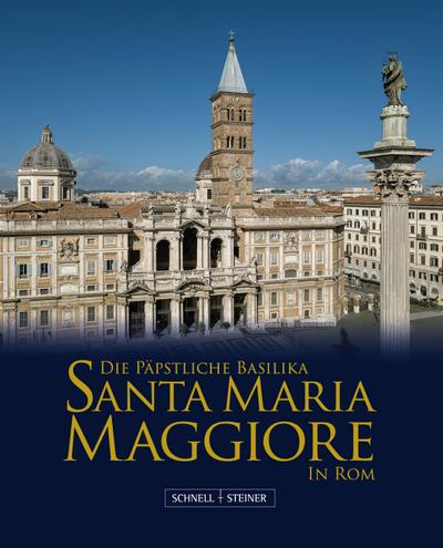 Die Päpstliche Basilika Santa Maria Maggiore in Rom