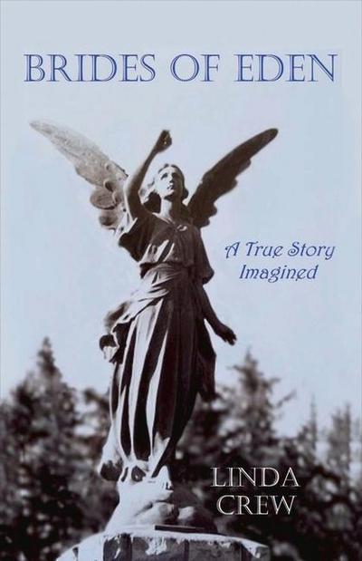 Brides of Eden: A True Story Imagined Volume 1