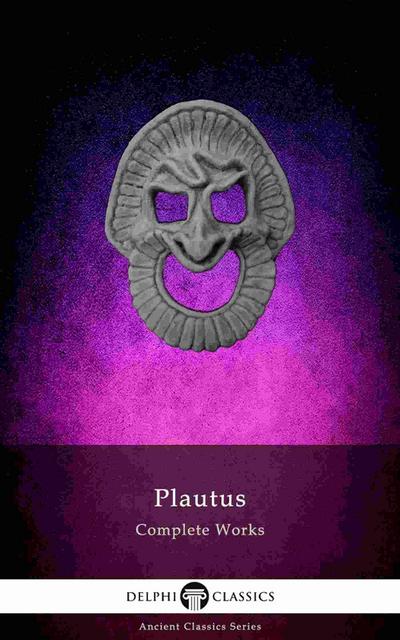 Delphi Complete Works of Plautus (Illustrated)