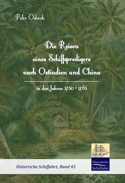 Die Reisen eines Schiffspredigers nach Ostindien und China in den Jahren 1750 - 1765
