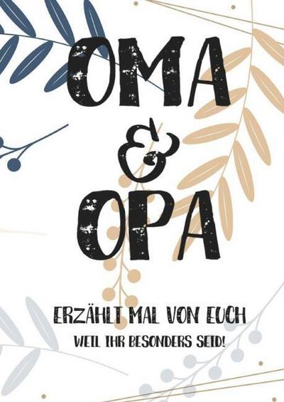 Oma & Opa, erzählt mal: Außergewöhnliches, persönliches und kreatives Geschenk für die Großeltern - Liebevolles Erinnerungsbuch ’Opa, Oma erzähl mal’!