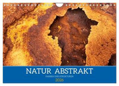 Natur abstrakt Farben und Strukturen (Wandkalender 2026 DIN A4 quer), CALVENDO Monatskalender