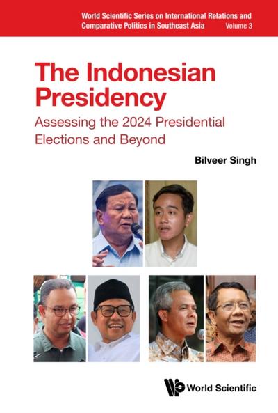 Indonesian Presidency, The: Assessing The 2024 Presidential Elections And Beyond