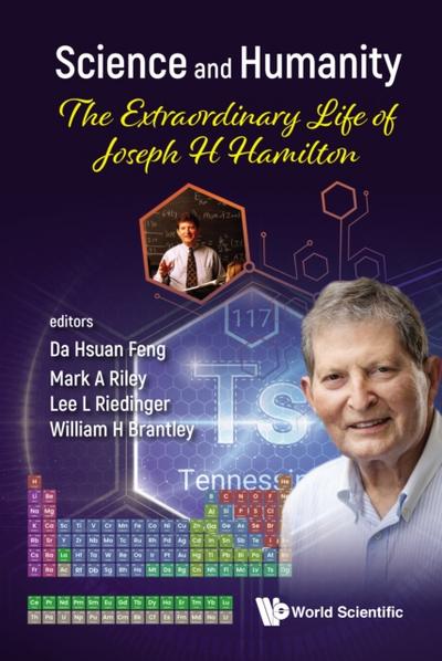 Science And Humanity: The Extraordinary Life Of Joseph H Hamilton