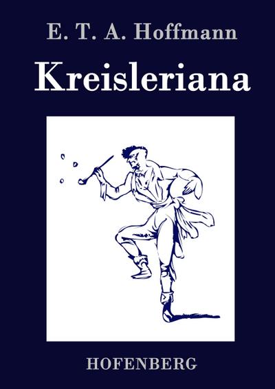 Kreisleriana - E. T. A. Hoffmann