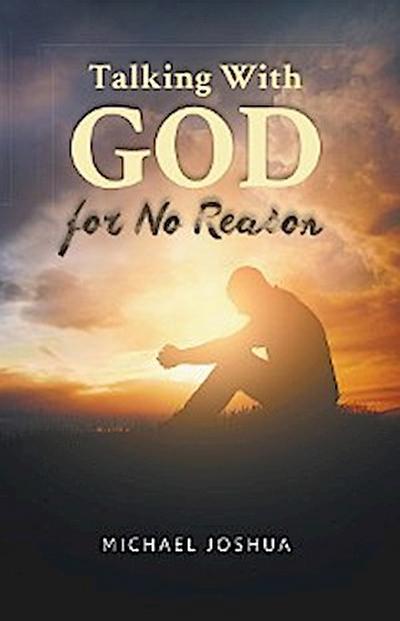 Talking With GOD for No Reason