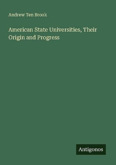 American State Universities, Their Origin and Progress