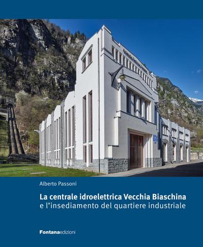 La centrale idroelettrica Vecchia Biaschina e l’insediamento del quartiere industriale